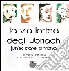 La via lattea degli ubriachi. (Un'e: state lontana) libro di Vachino Paolo