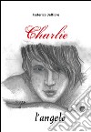 Charlie, l'angelo libro di Belfiore Federica