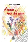 Il cuore non ha sesso libro di Ottolini Massimo