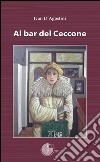Al bar del Ceccone libro di D'Agostini Ivan