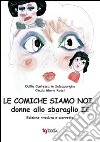 Le comiche siamo noi... donne allo sbaraglio libro