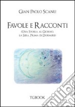 Favole e racconti. Una storia al giorno la sera prima di dormire libro