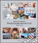 Giorgio Domenici. Professione architetto 1982-2012