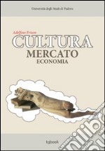 Cultura, mercato, economia