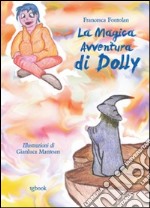 La magica avventura di Dolly. Ediz. illustrata