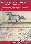 Principii de l'arte equestre et de li rimeddi tutti libro di Fabbri Claudio
