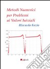 Metodi numerici per problemi ai valori iniziali libro di Fazio Riccardo