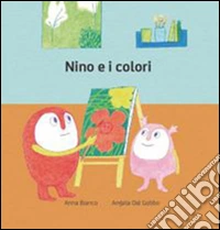 Nino e i colori. Ediz. illustrata libro