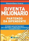 Diventa milionario partendo da dipendente libro di Acerra Massimiliano