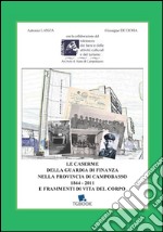 Le caserme della Guardia di Finanza nella provincia di Campobasso 1864-2011 e frammenti di vita del Corpo libro