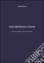 Paesi del Medio Oriente. Viaggi in Cambogia e Papua Nuova Guinea libro