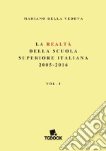 La realtà della scuola superiore italiana 2005-2016. Vol. 1 libro