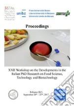 Proceedings. XXII Workshop on the developments in the italian PhD research on food science, technology and biotechnology (Bolzano, 20-22 settembre 2017) libro