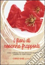Fiori di carta di Rosanna Frapporti. Corso base. Come realizzare fiori dal piacevole aspetto realistico in carta crespa. DVD. Vol. 1