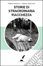 Storie di straordinaria fiacchezza libro