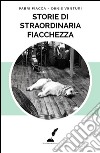 Storie di straordinaria fiacchezza libro