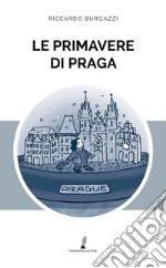 Le primavere di Praga libro