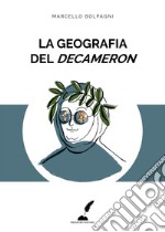 La geografia del Decameron. Luoghi, viaggi e pregiudizi nel capolavoro di Boccaccio. Ediz. per la scuola libro