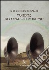 Trattato di coraggio moderno libro di Galassi Giorgio R.