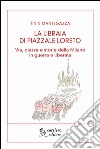 La libraia di piazzale Loreto. Vie, piazze e storie di Milano in guerra e liberata libro di Mantegazza Tinin