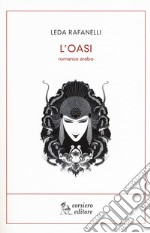 L'oasi. Romanzo arabo