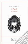 L'oasi. Romanzo arabo libro