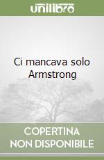 Ci mancava solo Armstrong