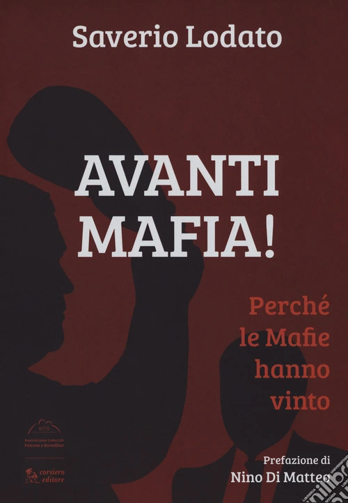Avanti mafia! Perchè le mafie hanno vinto