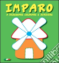 Imparo a disegnare colorare e scrivere libro