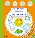 Il mio primo quaderno dei mandala. Ediz. illustrata libro