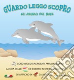 Gli animali del mare. Guardo leggo scopro