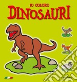 Io coloro dinosauri. Ediz. illustrata libro