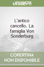 L'antico cancello. La famiglia Von Sonderburg