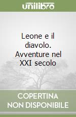 Leone e il diavolo. Avventure nel XXI secolo