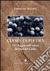 Cuore di pietra. Un viaggio nell'anima dei vini del Carso libro di Alessio Federico