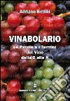 Vinabolario. Le parole e i termini del vino dalla Z alla A libro