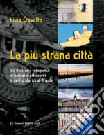 La più strana città. Ediz. illustrata libro