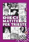 Dieci matite per Trieste. Ediz. illustrata. Vol. 3 libro