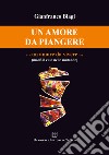 Un amore da piangere... un amore da vivere... libro