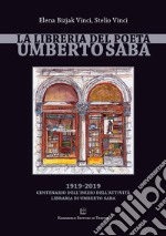 La libreria del poeta Umberto Saba. 1919-2019 centenario dell'inizio dell'attività libraria di Umberto Saba