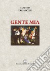 Gente mia libro di Grisancich Claudio