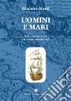 Uomini e mari. Dall'Adriatico su tutti gli oceani libro