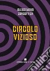 Circolo vizioso libro di Gargottich Alessandro