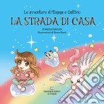 La strada di casa. Le avventure di Emma e Gattino. Ediz. illustrata libro