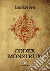 Codex monstrum. Ediz. illustrata libro