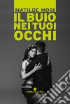 Il buio nei tuoi occhi libro