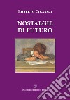 Nostalgie di futuro libro di Coccolo Roberto