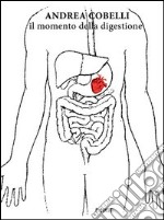 Il momento della digestione libro