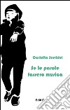 Se le parole fossero musica libro di Servidei Carlotta