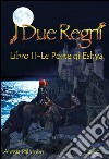 I due Regni. Le Porte di Eshya. Vol. 2 libro di Palumbo Alessia